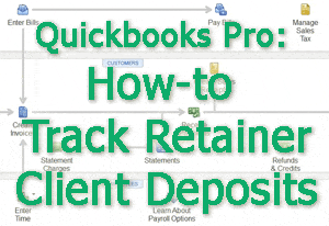 Quickbooks Pro: How-to Track Retainer Client Deposits